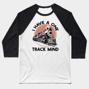 I Have a One Track Mind Baseball T-Shirt